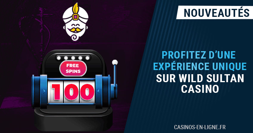 100 tours gratuits offerts sur wild sultan casino