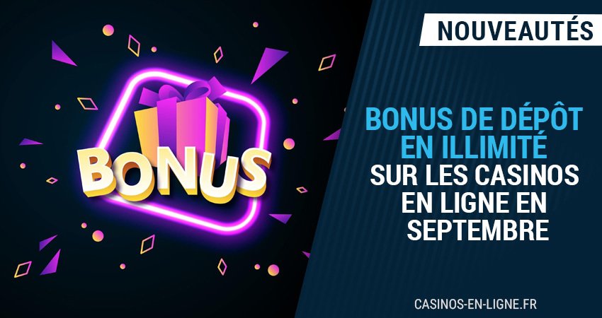 bonus de dépôt illimité sur les casinos en ligne en septembre