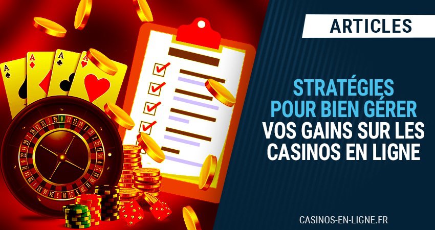 comment bien gérer vos gains obtenus sur les casinos en ligne
