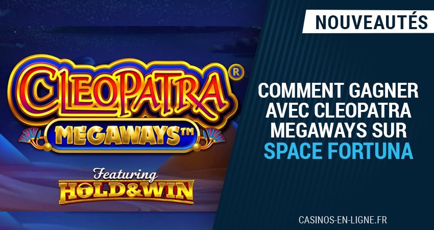 comment gagner cleopatra megaways sur space fortuna casino