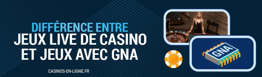 difference entre jeux live de casino et jeux avec gna