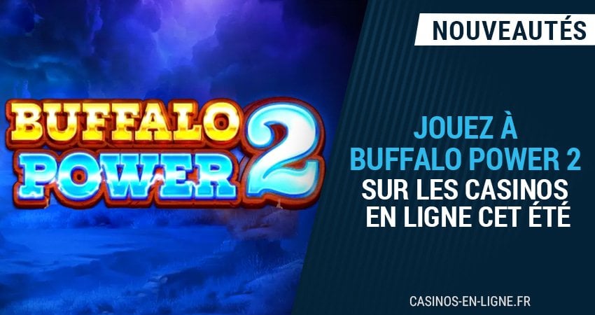 les meilleurs casinos en ligne pour jouer à buffalo power 2 en août