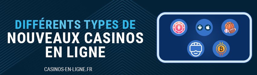 Types Nouveaux Casinos en ligne