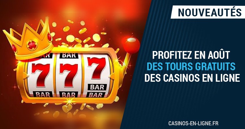 place aux tours gratuits sur les casinos en ligne en août
