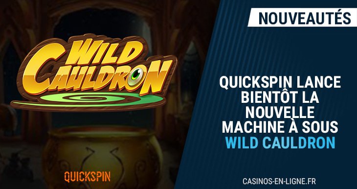 quickspin lance le jeu wild cauldron